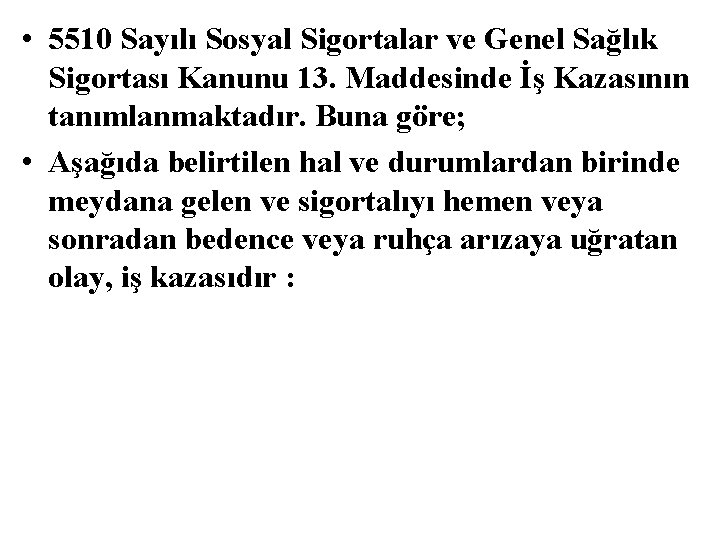  • 5510 Sayılı Sosyal Sigortalar ve Genel Sağlık Sigortası Kanunu 13. Maddesinde İş