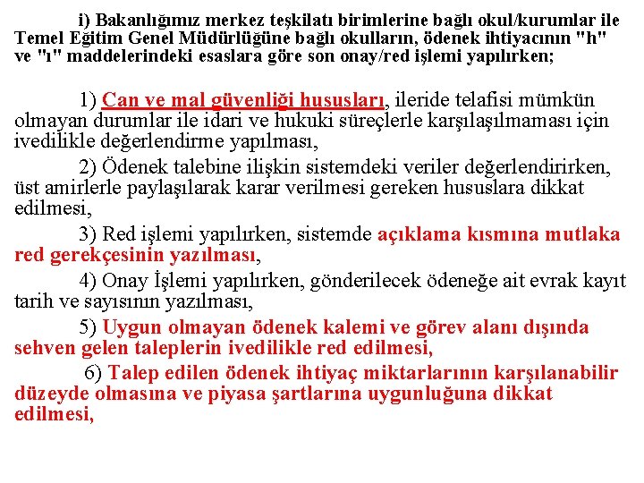 i) Bakanlığımız merkez teşkilatı birimlerine bağlı okul/kurumlar ile Temel Eğitim Genel Müdürlüğüne bağlı okulların,