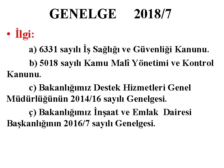 GENELGE 2018/7 • İlgi: a) 6331 sayılı İş Sağlığı ve Güvenliği Kanunu. b) 5018