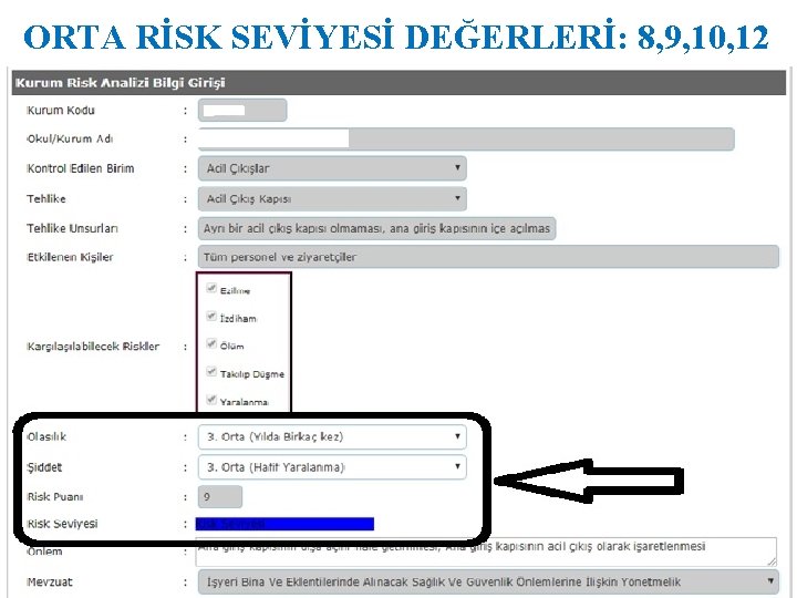 ORTA RİSK SEVİYESİ DEĞERLERİ: 8, 9, 10, 12 