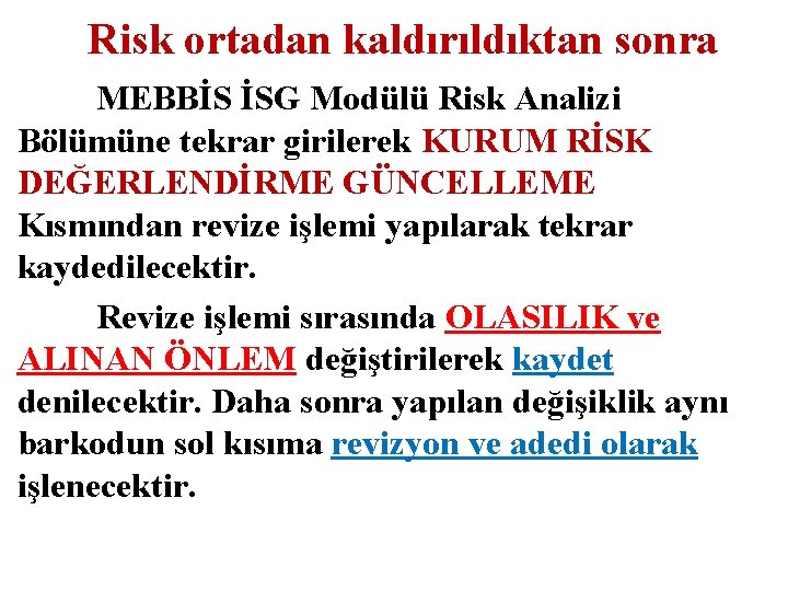 Risk ortadan kaldırıldıktan sonra MEBBİS İSG Modülü Risk Analizi Bölümüne tekrar girilerek KURUM RİSK