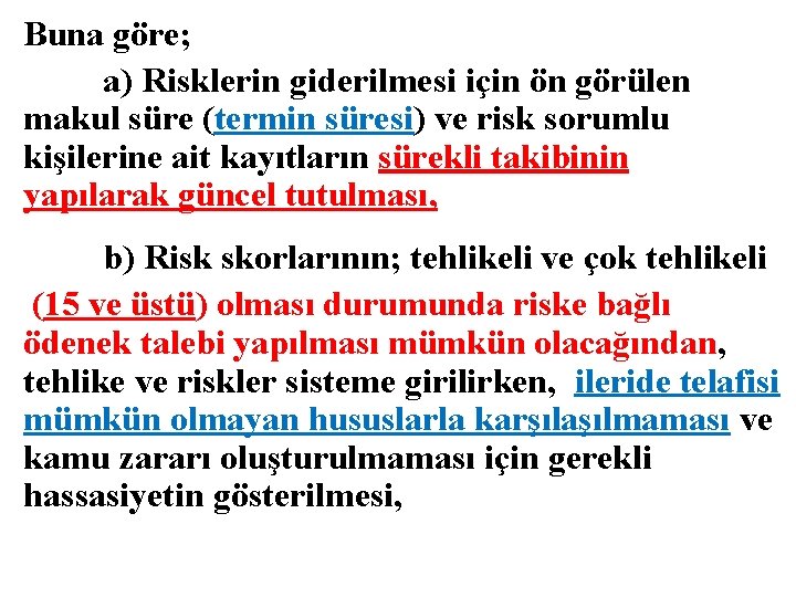 Buna göre; a) Risklerin giderilmesi için ön görülen makul süre (termin süresi) ve risk