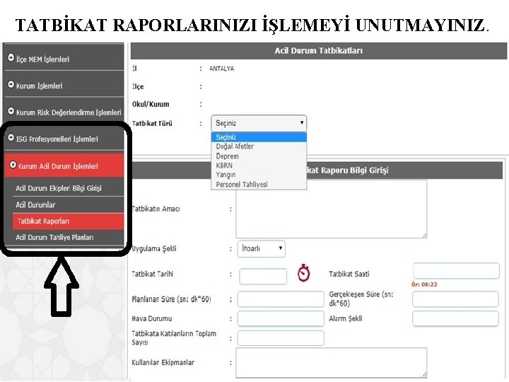 TATBİKAT RAPORLARINIZI İŞLEMEYİ UNUTMAYINIZ. 