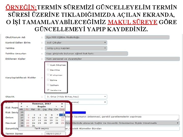 ÖRNEĞİN; TERMİN SÜREMİZİ GÜNCELLEYELİM TERMİN SÜRESİ ÜZERİNE TIKLADIĞIMIZDA AÇILAN EKRANDA, O İŞİ TAMAMLAYABİLECEĞİMİZ MAKUL