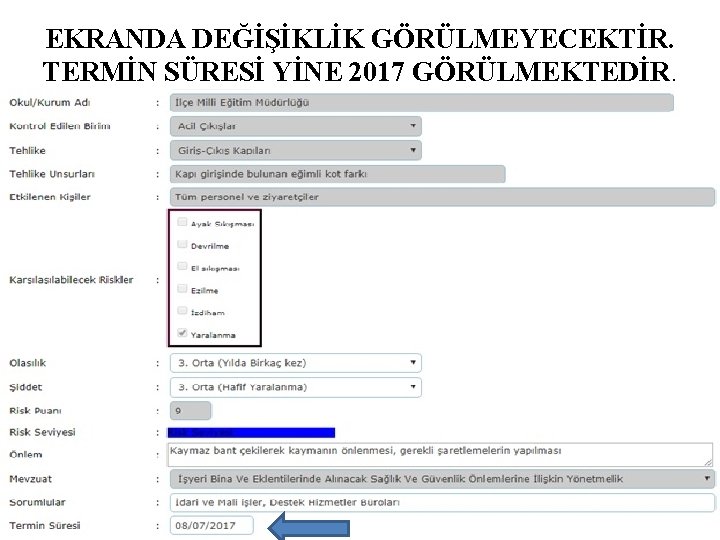 EKRANDA DEĞİŞİKLİK GÖRÜLMEYECEKTİR. TERMİN SÜRESİ YİNE 2017 GÖRÜLMEKTEDİR. 
