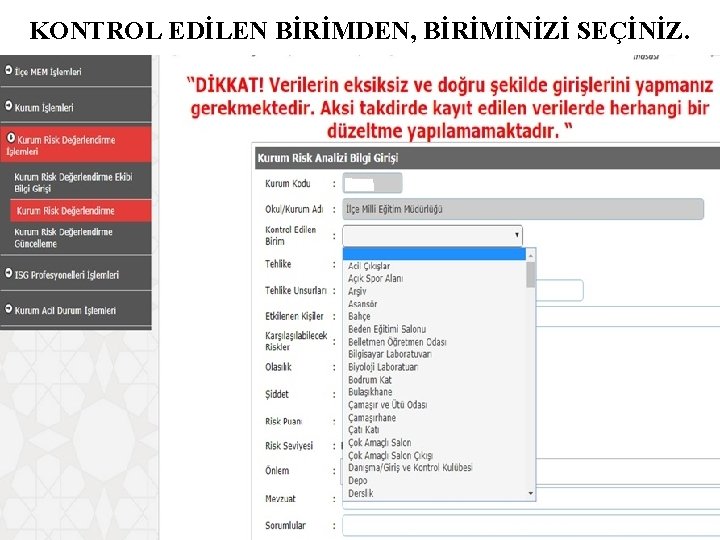 KONTROL EDİLEN BİRİMDEN, BİRİMİNİZİ SEÇİNİZ. 