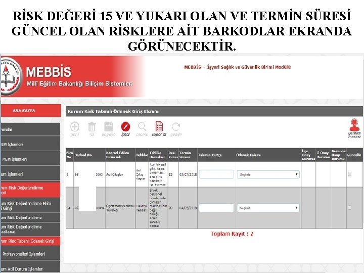 RİSK DEĞERİ 15 VE YUKARI OLAN VE TERMİN SÜRESİ GÜNCEL OLAN RİSKLERE AİT BARKODLAR