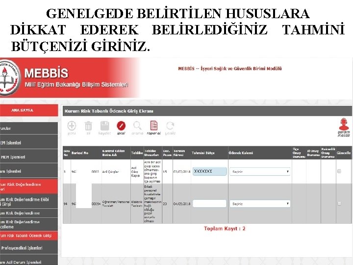 GENELGEDE BELİRTİLEN HUSUSLARA DİKKAT EDEREK BELİRLEDİĞİNİZ TAHMİNİ BÜTÇENİZİ GİRİNİZ. 