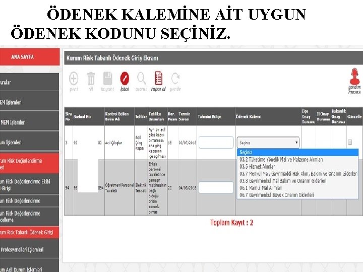 ÖDENEK KALEMİNE AİT UYGUN ÖDENEK KODUNU SEÇİNİZ. 