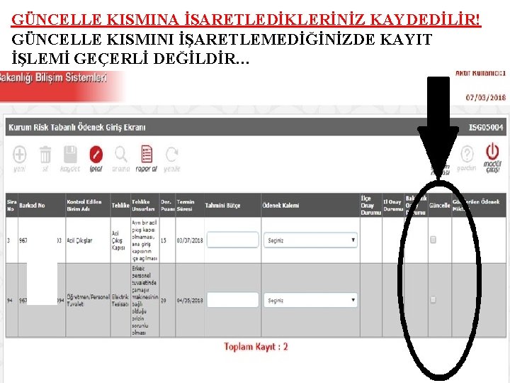 GÜNCELLE KISMINA İŞARETLEDİKLERİNİZ KAYDEDİLİR! GÜNCELLE KISMINI İŞARETLEMEDİĞİNİZDE KAYIT İŞLEMİ GEÇERLİ DEĞİLDİR… 