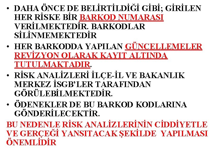  • DAHA ÖNCE DE BELİRTİLDİĞİ GİBİ; GİRİLEN HER RİSKE BİR BARKOD NUMARASI VERİLMEKTEDİR.