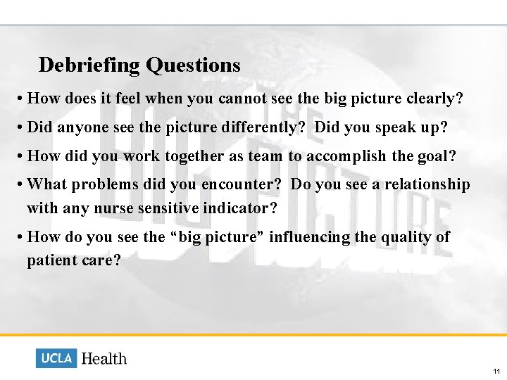  Debriefing Questions • How does it feel when you cannot see the big