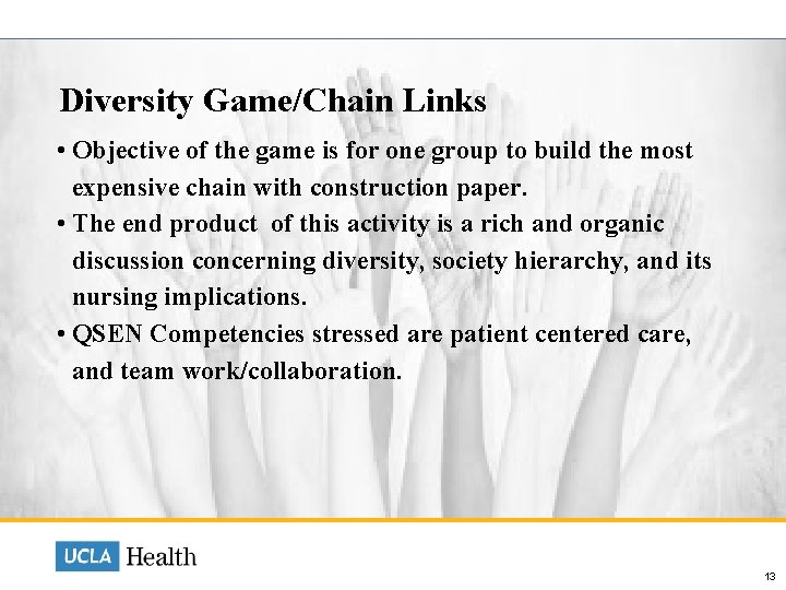  Diversity Game/Chain Links • Objective of the game is for one group to