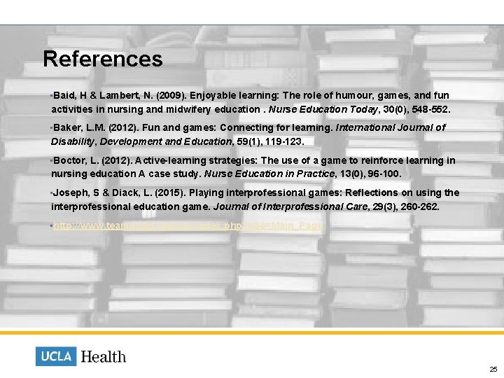  References • Baid, H & Lambert, N. (2009). Enjoyable learning: The role of
