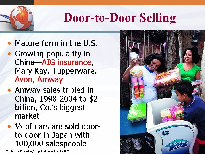 Door-to-Door Selling • Mature form in the U. S. • Growing popularity in China—AIG