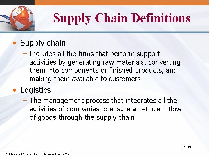 Supply Chain Definitions • Supply chain – Includes all the firms that perform support