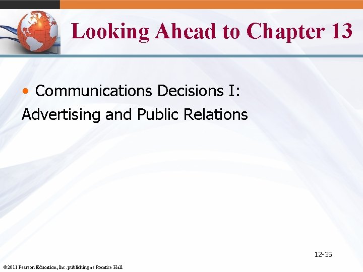 Looking Ahead to Chapter 13 • Communications Decisions I: Advertising and Public Relations 12