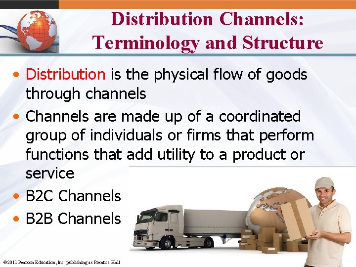 Distribution Channels: Terminology and Structure • Distribution is the physical flow of goods through