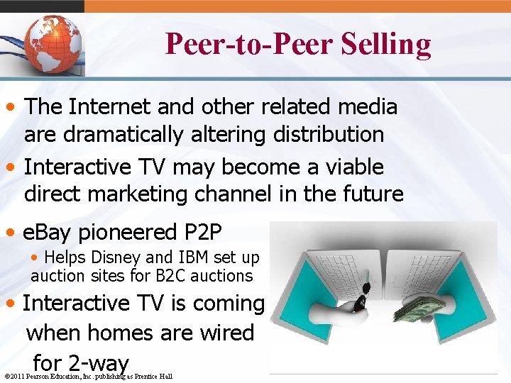 Peer-to-Peer Selling • The Internet and other related media are dramatically altering distribution •