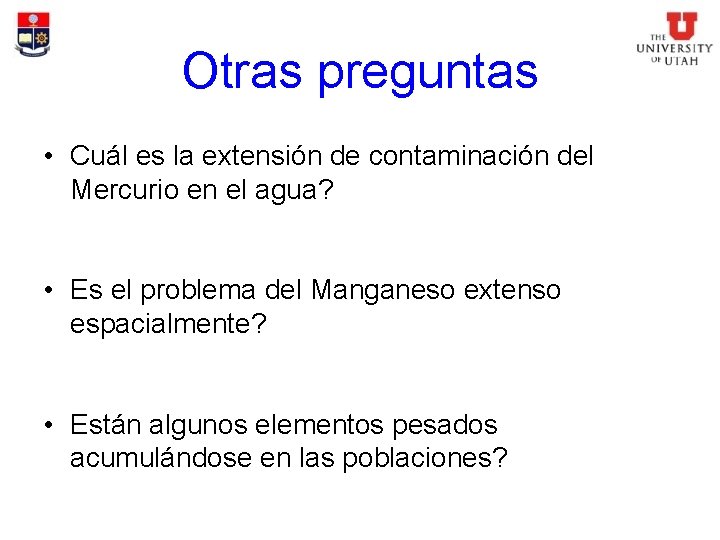 Otras preguntas • Cuál es la extensión de contaminación del Mercurio en el agua?