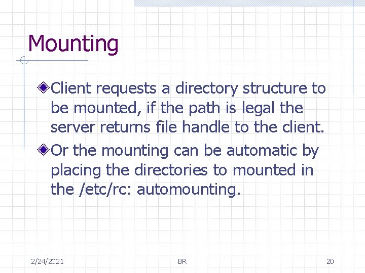 Mounting Client requests a directory structure to be mounted, if the path is legal