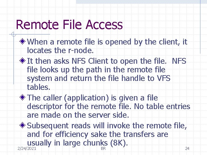 Remote File Access When a remote file is opened by the client, it locates