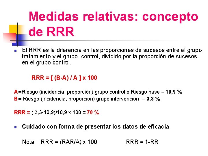 Medidas relativas: concepto de RRR n El RRR es la diferencia en las proporciones