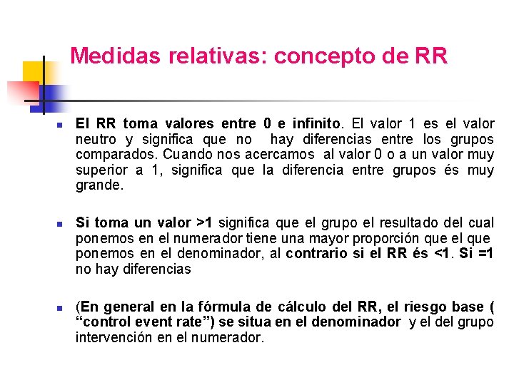 Medidas relativas: concepto de RR n n n El RR toma valores entre 0