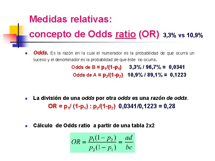 Medidas relativas: concepto de Odds ratio (OR) n n 3, 3% vs 10, 9%