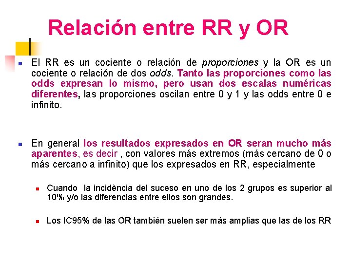 Relación entre RR y OR n n El RR es un cociente o relación