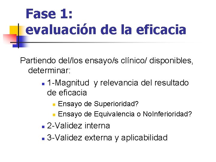 Fase 1: evaluación de la eficacia Partiendo del/los ensayo/s clínico/ disponibles, determinar: n 1