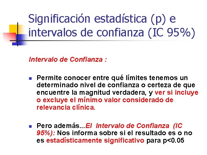 Significación estadística (p) e intervalos de confianza (IC 95%) Intervalo de Confianza : n