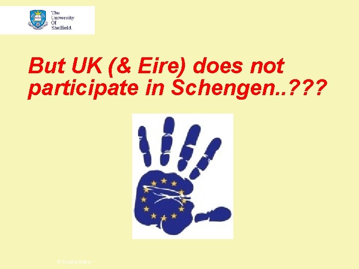But UK (& Eire) does not participate in Schengen. . ? ? ? ©