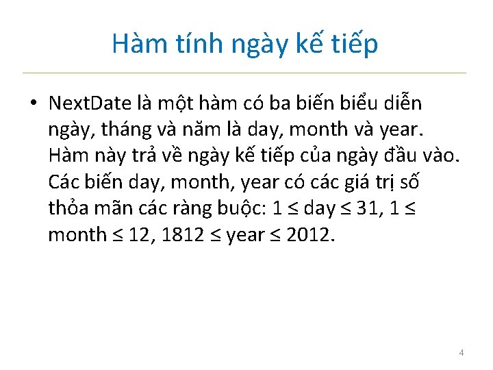 Hàm tính ngày kế tiếp • Next. Date là một hàm có ba biến