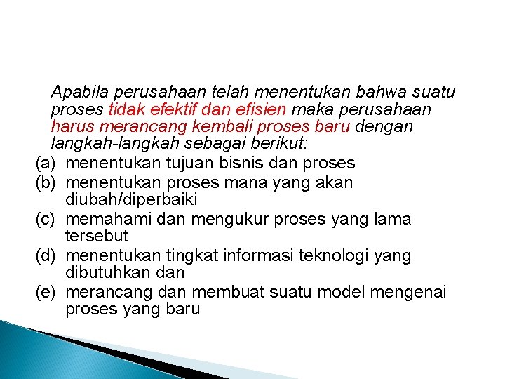 Apabila perusahaan telah menentukan bahwa suatu proses tidak efektif dan efisien maka perusahaan harus