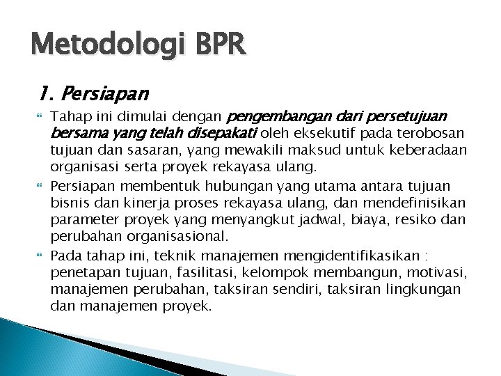 Metodologi BPR 1. Persiapan Tahap ini dimulai dengan pengembangan dari persetujuan bersama yang telah