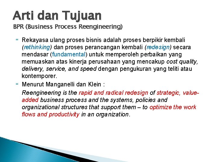 Arti dan Tujuan BPR (Business Process Reengineering) Rekayasa ulang proses bisnis adalah proses berpikir