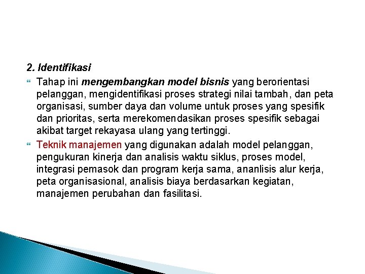 2. Identifikasi Tahap ini mengembangkan model bisnis yang berorientasi pelanggan, mengidentifikasi proses strategi nilai