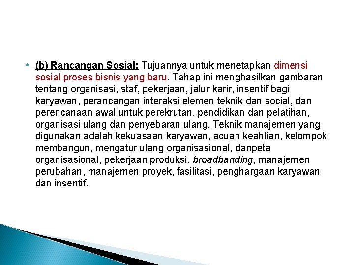  (b) Rancangan Sosial: Tujuannya untuk menetapkan dimensi sosial proses bisnis yang baru. Tahap