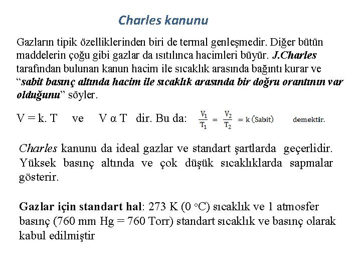 Charles kanunu Gazların tipik özelliklerinden biri de termal genleşmedir. Diğer bütün maddelerin çoğu gibi