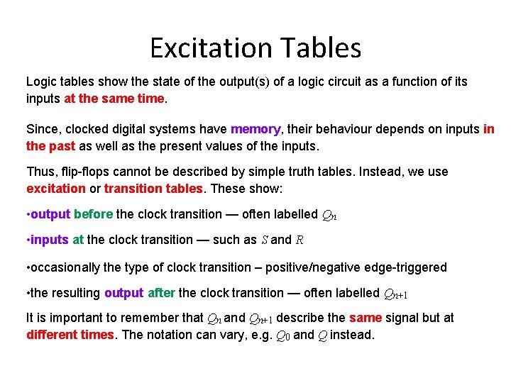 Excitation Tables Logic tables show the state of the output(s) of a logic circuit