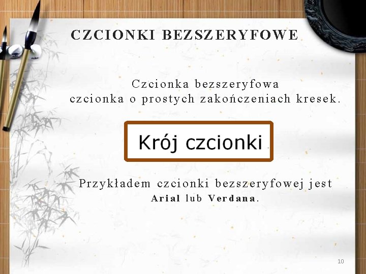 CZCIONKI BEZSZERYFOWE Czcionka bezszeryfowa czcionka o prostych zakończeniach kresek. Przykładem czcionki bezszeryfowej jest Arial
