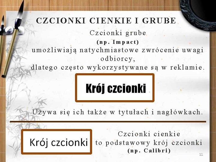 CZCIONKI CIENKIE I GRUBE Czcionki grube (np. Impact) umożliwiają natychmiastowe zwrócenie uwagi odbiorcy, dlatego