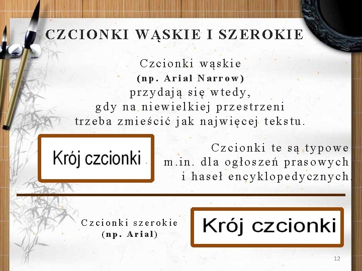 CZCIONKI WĄSKIE I SZEROKIE Czcionki wąskie (np. Arial Narrow) przydają się wtedy, gdy na