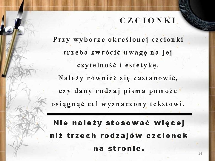 CZCIONKI Przy wyborze określonej czcionki trzeba zwrócić uwagę na jej czytelność i estetykę. Należy