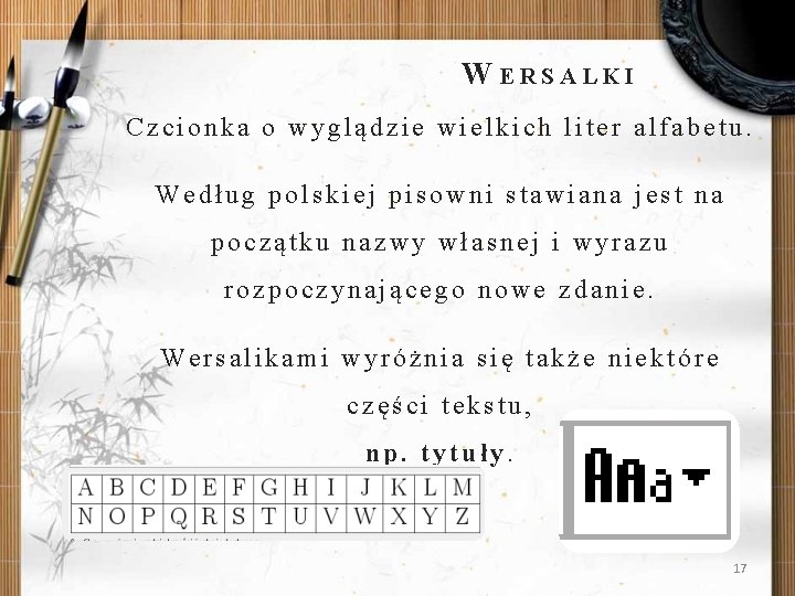 W ERSALKI Czcionka o wyglądzie wielkich liter alfabetu. Według polskiej pisowni stawiana jest na