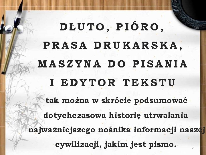 DŁUTO, PIÓRO, PRASA DRUKARSKA, MASZYNA DO PISANIA I EDYTOR TEKSTU tak można w skrócie