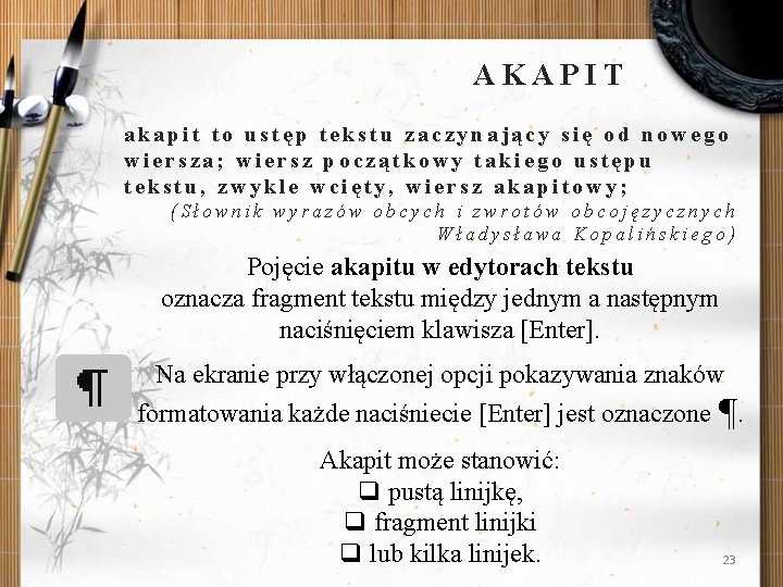 AKAPIT akapit to ustęp tekstu zaczynający się od nowego wiersza; wiersz początkowy takiego ustępu