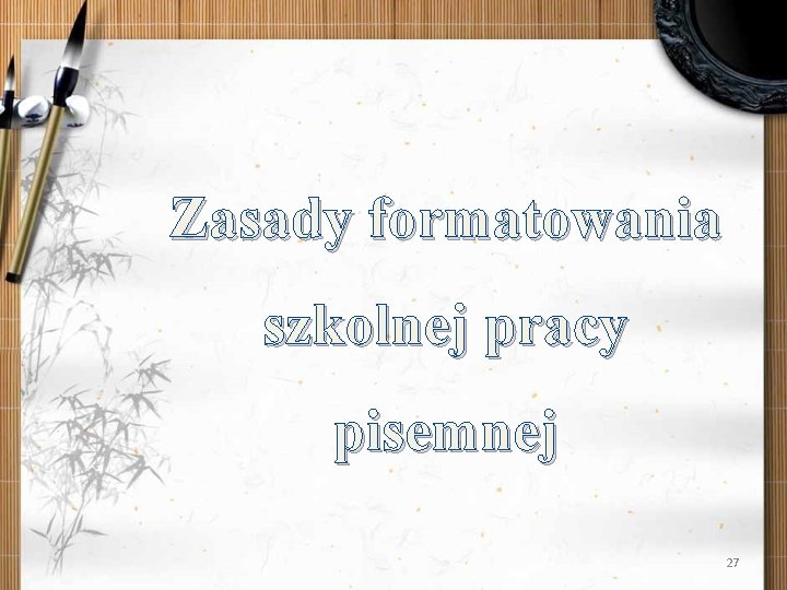 Zasady formatowania szkolnej pracy pisemnej 27 