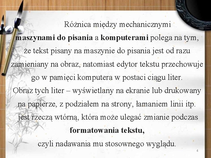 Różnica między mechanicznymi maszynami do pisania a komputerami polega na tym, że tekst pisany